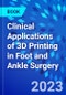 Clinical Applications of 3D Printing in Foot and Ankle Surgery - Product Thumbnail Image