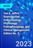 Yen & Jaffe's Reproductive Endocrinology. Physiology, Pathophysiology, and Clinical Management. Edition No. 9- Product Image