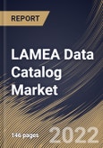LAMEA Data Catalog Market Size, Share & Industry Trends Analysis Report by Metadata Type, Vertical, Component, Deployment (On-premise and Cloud), Organization Size, Data Consumer, Country and Growth Forecast, 2022-2028- Product Image