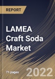 LAMEA Craft Soda Market Size, Share & Industry Trends Analysis Report by Flavor (Cola, Tropical Fruits, Berries and Others), Packaging (Glass, Cans, Plastic), Distribution Channel, Country and Growth Forecast, 2022-2028- Product Image