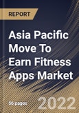 Asia Pacific Move To Earn Fitness Apps Market Size, Share & Industry Trends Analysis Report by Platform (iOS, Android and Others), Device (Smart phones, Tablets and Wearable Devices), Country and Growth Forecast, 2022-2028- Product Image
