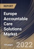 Europe Accountable Care Solutions Market Size, Share & Industry Trends Analysis Report by Component, Delivery Mode, End-user (Healthcare Providers and Healthcare Payers), Type, Country and Growth Forecast, 2022-2028- Product Image