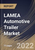 LAMEA Automotive Trailer Market Size, Share & Industry Trends Analysis Report by Vehicle Type (Commercial Vehicle, Two-wheeler & Bike and Passenger Car), Axle Type, Trailer Type, Country and Growth Forecast, 2022-2028- Product Image