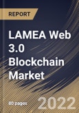 LAMEA Web 3.0 Blockchain Market Size, Share & Industry Trends Analysis Report by Application, Blockchain Type, End-use (BFSI, IT & Telecom, Media & Entertainment, Retail & E-commerce, Pharmaceuticals), Country and Growth Forecast, 2022-2028- Product Image