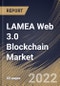 LAMEA Web 3.0 Blockchain Market Size, Share & Industry Trends Analysis Report by Application, Blockchain Type, End-use (BFSI, IT & Telecom, Media & Entertainment, Retail & E-commerce, Pharmaceuticals), Country and Growth Forecast, 2022-2028 - Product Image