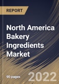 North America Bakery Ingredients Market Size, Share & Industry Trends Analysis Report by Type (Dry Baking Mix, Fiber, Fats, Emulsifiers, Antimicrobials, Starch, Flavors, Enzymes, Colors), Application, Country and Growth Forecast, 2022-2028- Product Image
