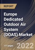 Europe Dedicated Outdoor Air System (DOAS) Market Size, Share & Industry Trends Analysis Report by Capacity, Requirement, Implementation Type, Vertical (Commercial, Residential and Industrial), Country and Growth Forecast, 2022-2028- Product Image