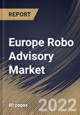 Europe Robo Advisory Market Size, Share & Industry Trends Analysis Report by Provider, End-user (High Net Worth Individuals and Retail Investor), Service Type, Type, Country and Growth Forecast, 2022-2028- Product Image