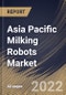 Asia Pacific Milking Robots Market Size, Share & Industry Trends Analysis Report by Component, System Type, Herd Size (Below 100, Above 1,000 and Between 100 & 1,000), Country and Growth Forecast, 2022-2028 - Product Thumbnail Image