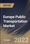 Europe Public Transportation Market Size, Share & Industry Trends Analysis Report by Mode Type (Road, Rail and Others), Ticket Distribution Channel (Offline and Online), Country and Growth Forecast, 2022-2028 - Product Image