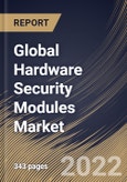 Global Hardware Security Modules Market Size, Share & Industry Trends Analysis Report by Deployment Type (Cloud and On-premise), Application, Type, Vertical, Regional Outlook and Forecast, 2022-2028- Product Image