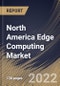 North America Edge Computing Market Size, Share & Industry Trends Analysis Report by Organization Size, Application, Component (Hardware, Software, and Services), Vertical, Country and Growth Forecast, 2022-2028 - Product Thumbnail Image