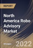 North America Robo Advisory Market Size, Share & Industry Trends Analysis Report by Provider, End-user (High Net Worth Individuals and Retail Investor), Service Type, Type, Country and Growth Forecast, 2022-2028- Product Image