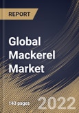 Global Mackerel Market Size, Share & Industry Trends Analysis Report by Form (Froze and Canned), Distribution Channel (Hypermarkets & Supermarkets, Convenience Store, Online), Regional Outlook and Forecast, 2022-2028- Product Image