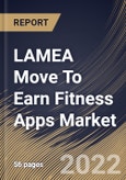 LAMEA Move To Earn Fitness Apps Market Size, Share & Industry Trends Analysis Report by Platform (iOS, Android and Others), Device (Smart phones, Tablets and Wearable Devices), Country and Growth Forecast, 2022-2028- Product Image