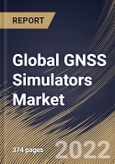 Global GNSS Simulators Market Size, Share & Industry Trends Analysis Report by Receiver (GPS, Galileo, GLONASS, BeiDou, and Others), Application, Component, Vertical, Regional Outlook and Forecast, 2022-2028- Product Image