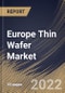 Europe Thin Wafer Market Size, Share & Industry Trends Analysis Report by Wafer Size (300 mm, 200 mm and 125 mm), Technology (Dicing, Polishing and Grinding), Application, Country and Growth Forecast, 2022-2028 - Product Thumbnail Image