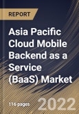Asia Pacific Cloud Mobile Backend as a Service (BaaS) Market Size, Share & Industry Trends Analysis Report by Application, Organization Size (Large Enterprises and Small & Medium-sized Enterprises), Vertical, Country and Growth Forecast, 2022-2028- Product Image