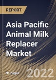 Asia Pacific Animal Milk Replacer Market Size, Share & Industry Trends Analysis Report by Type, Distribution Channel, Form (Solid and Liquid), Animal Type (Calf, Small Animal, Kitten, Foal, Pig, Puppies), Country and Growth Forecast, 2022-2028- Product Image
