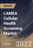 LAMEA Cellular Health Screening Market Size, Share & Industry Trends Analysis Report by Sample Type (Blood, Saliva, Serum, and Urine), Collection Site, Test Type (Single Test Panels and Multi-test Panels), Country and Growth Forecast, 2022-2028- Product Image