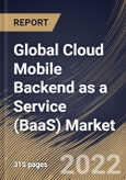Global Cloud Mobile Backend as a Service (BaaS) Market Size, Share & Industry Trends Analysis Report by Application, Organization Size (Large Enterprises and Small & Medium-sized Enterprises), Vertical, Regional Outlook and Forecast, 2022-2028- Product Image