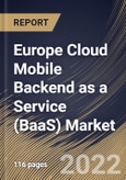 Europe Cloud Mobile Backend as a Service (BaaS) Market Size, Share & Industry Trends Analysis Report by Application, Organization Size (Large Enterprises and Small & Medium-sized Enterprises), Vertical, Country and Growth Forecast, 2022-2028- Product Image