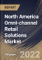 North America Omni-channel Retail Solutions Market Size, Share & Industry Trends Analysis Report by Component, Channel (In-store Shopping, Online Home Delivery, In-store Pickup), End-use, Deployment, Country and Growth Forecast, 2022-2028 - Product Thumbnail Image
