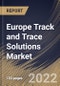 Europe Track and Trace Solutions Market Size, Share & Industry Trends Analysis Report by Product (Software Solutions, Hardware Components and Standalone Platforms), End-user, Application, Technology, Country and Growth Forecast, 2022-2028 - Product Thumbnail Image
