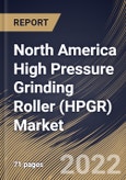 North America High Pressure Grinding Roller (HPGR) Market Size, Share & Industry Trends Analysis Report by Type (Non-Ferrous Material Processing and Ferrous Material Processing), End-user, Application, Country and Growth Forecast, 2022-2028- Product Image