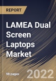 LAMEA Dual Screen Laptops Market Size, Share & Industry Trends Analysis Report by Screen Size (More than 15”, Up to 12.9”and 13” to 14.9”), Price (More than USD 1,500 and Up to USD 1,500), Country and Growth Forecast, 2022-2028- Product Image
