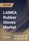 LAMEA Rubber Gloves Market Size, Share & Industry Trends Analysis Report by Product, Material, Type (Powdered and Powder-free), Distribution Channel (Offline and Online), End-use, Country and Growth Forecast, 2022-2028 - Product Thumbnail Image