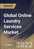 Global Online Laundry Services Market Size, Share & Industry Trends Analysis Report by Services Type (Laundry Care, Dry Clean and Duvet Clean), Application (Residential and Commercial), Regional Outlook and Forecast, 2022-2028- Product Image