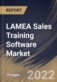 LAMEA Sales Training Software Market Size, Share & Industry Trends Analysis Report by Deployment Type (Cloud and On-premise), Organization Size (Large Enterprises and SMEs), Vertical, Country and Growth Forecast, 2022-2028- Product Image