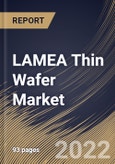 LAMEA Thin Wafer Market Size, Share & Industry Trends Analysis Report by Wafer Size (300 mm, 200 mm and 125 mm), Technology (Dicing, Polishing and Grinding), Application, Country and Growth Forecast, 2022-2028- Product Image
