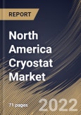 North America Cryostat Market Size, Share & Industry Trends Analysis Report by Application, Type (Continuous-flow, Closed-Cycle, Bath and Multistage), System Component, Country and Growth Forecast, 2022-2028- Product Image