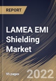 LAMEA EMI Shielding Market Size, Share & Industry Trends Analysis Report by Material, Methods, Industry (Consumer Electronics, Automotive, Telecom & IT, Healthcare, Aerospace), Country and Growth Forecast, 2022-2028- Product Image