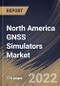 North America GNSS Simulators Market Size, Share & Industry Trends Analysis Report by Receiver (GPS, Galileo, GLONASS, BeiDou, and Others), Application, Component, Vertical, Country and Growth Forecast, 2022-2028 - Product Image