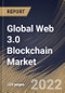 Global Web 3.0 Blockchain Market Size, Share & Industry Trends Analysis Report by Application, Blockchain Type, End-use (BFSI, IT & Telecom, Media & Entertainment, Retail & E-commerce, Pharmaceuticals), Regional Outlook and Forecast, 2022-2028 - Product Thumbnail Image