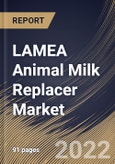 LAMEA Animal Milk Replacer Market Size, Share & Industry Trends Analysis Report by Type, Distribution Channel, Form (Solid and Liquid), Animal Type (Calf, Small Animal, Kitten, Foal, Pig, Puppies), Country and Growth Forecast, 2022-2028- Product Image