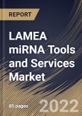 LAMEA miRNA Tools and Services Market Size, Share & Industry Trends Analysis Report by Technology (qRT-PCR, Extraction Tools, NGS, Microarray, Functional Analysis Tools), End-user, Product & Services, Country and Growth Forecast, 2022-2028- Product Image