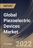 Global Piezoelectric Devices Market Size, Share & Industry Trends Analysis Report by Element (Piezoelectric Discs, Piezoelectric Rings, and Piezoelectric Plates), Application, Material, Product, Regional Outlook and Forecast, 2022-2028- Product Image