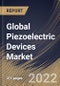 Global Piezoelectric Devices Market Size, Share & Industry Trends Analysis Report by Element (Piezoelectric Discs, Piezoelectric Rings, and Piezoelectric Plates), Application, Material, Product, Regional Outlook and Forecast, 2022-2028 - Product Image