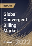 Global Convergent Billing Market Size, Share & Industry Trends Analysis Report by Offering, Deployment (On-premise and Cloud), Regional Outlook and Forecast, 2022-2028- Product Image
