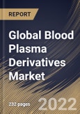 Global Blood Plasma Derivatives Market Size, Share & Industry Trends Analysis Report by Application, End-user, Type (Immunoglobulin, Albumin, Factor VIII, Factor IX, Hyperimmune Globulin), Regional Outlook and Forecast, 2022-2028- Product Image