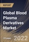 Global Blood Plasma Derivatives Market Size, Share & Industry Trends Analysis Report by Application, End-user, Type (Immunoglobulin, Albumin, Factor VIII, Factor IX, Hyperimmune Globulin), Regional Outlook and Forecast, 2022-2028 - Product Thumbnail Image