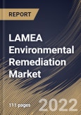 LAMEA Environmental Remediation Market Size, Share & Industry Trends Analysis Report by Site Type (Private and Public), Technology, Environment Medium (Soil and Groundwater), Application, Country and Growth Forecast, 2022-2028- Product Image