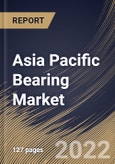 Asia Pacific Bearing Market Size, Share & Industry Trends Analysis Report by Product (Ball Bearings, Roller Bearings, Plain Bearings and Others), Application, Country and Growth Forecast, 2022-2028- Product Image