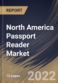 North America Passport Reader Market Size, Share & Industry Trends Analysis Report by Technology, Type (Swipe Readers, Self-Service Kiosk, Compact Full-Page Reader, and Others), Application, Country and Growth Forecast, 2022-2028- Product Image