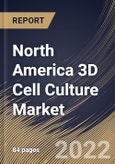 North America 3D Cell Culture Market Size, Share & Industry Trends Analysis Report by Type (Scaffold-based, Scaffold-free, Microfluidics-based, and Magnetic & Bioprinted), Application, End-user, Country and Growth Forecast, 2022-2028- Product Image
