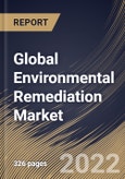 Global Environmental Remediation Market Size, Share & Industry Trends Analysis Report by Site Type (Private and Public), Technology, Environment Medium (Soil and Groundwater), Application, Regional Outlook and Forecast, 2022-2028- Product Image